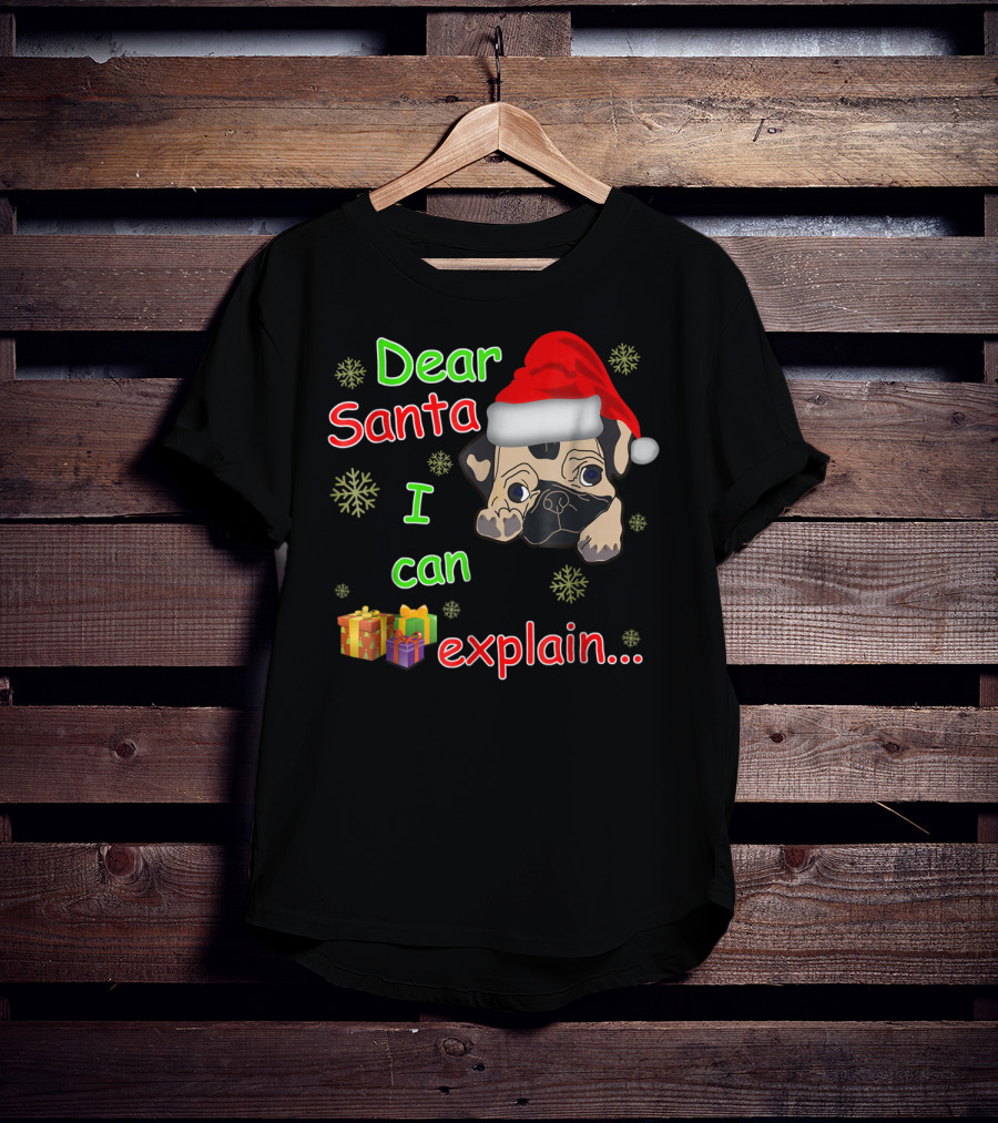 Dear Santa I Can Explain Pug In Santa Hat With Snowflakes And Presents T-Shirt