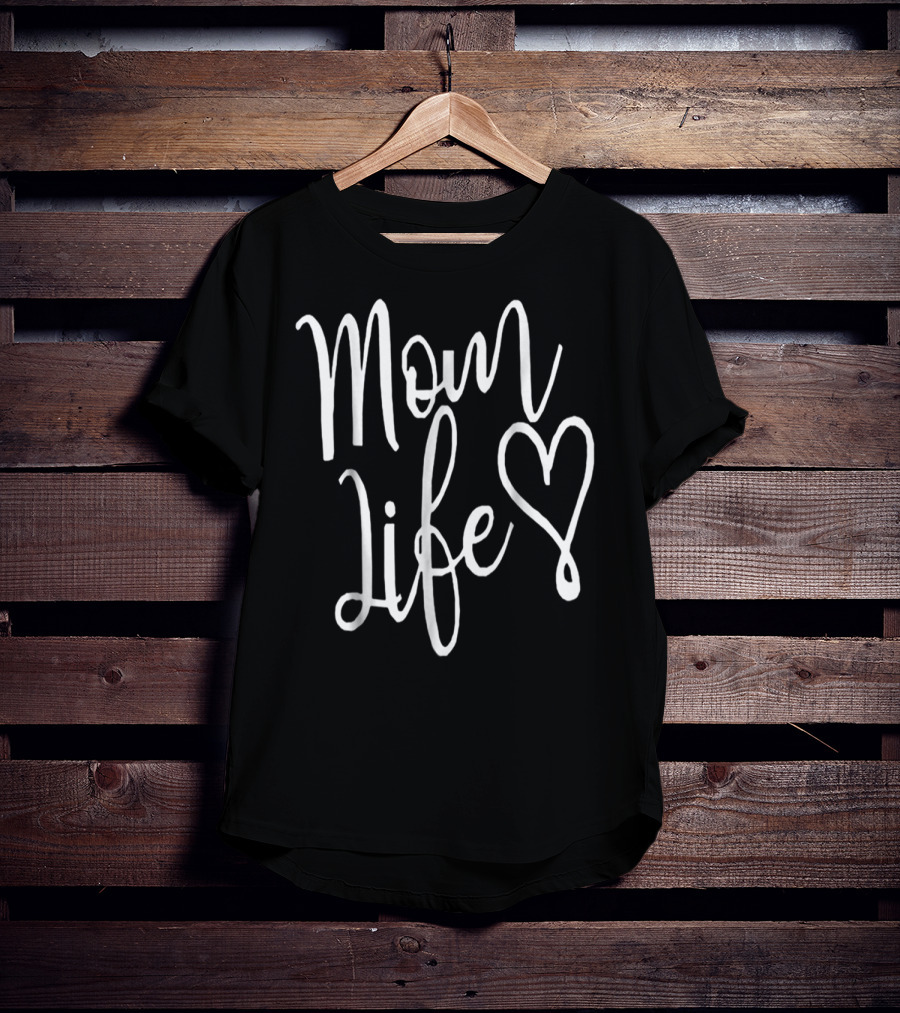 Mom Life Heart T-Shirt