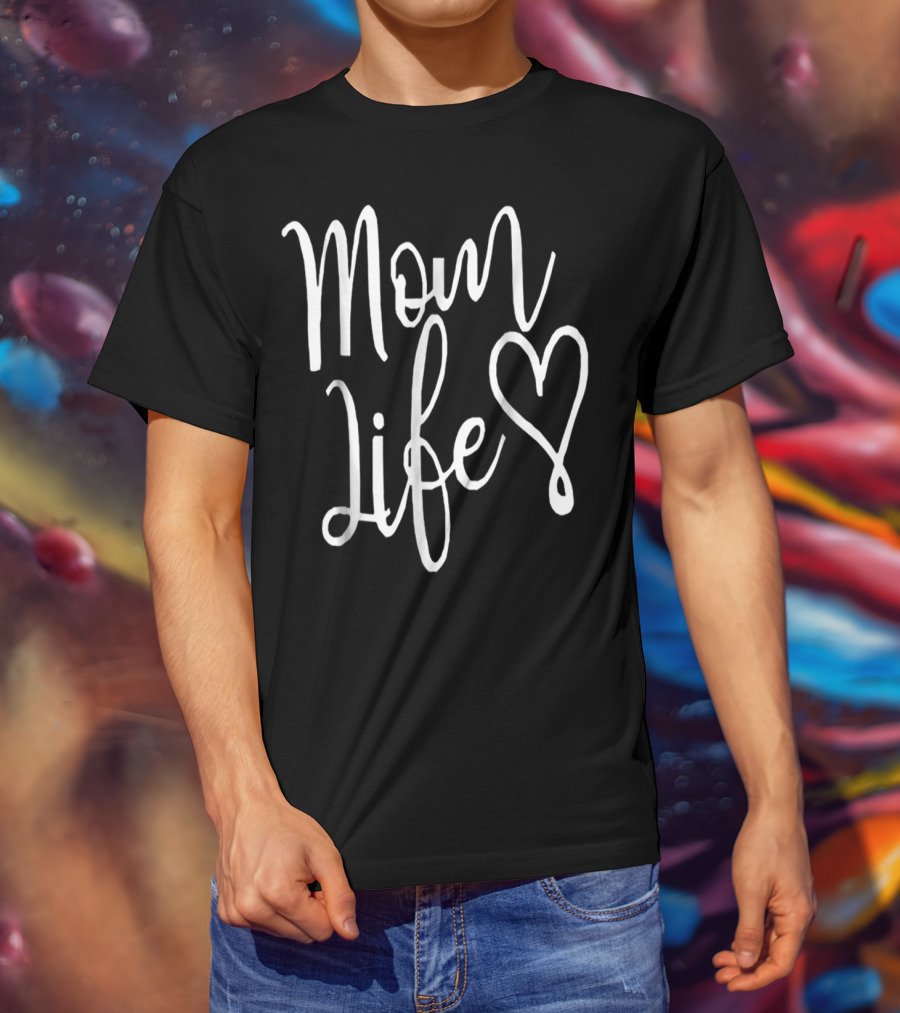 Mom Life Heart T-Shirt