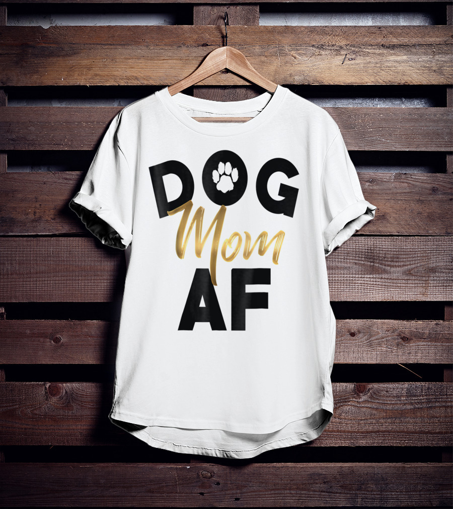 Dog Mom AF Paw Print Gold Text T-Shirt