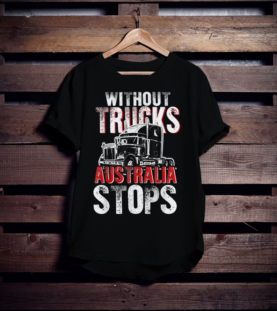 Without Trucks Australia Stops Powerful Semi Truck T-Shirt