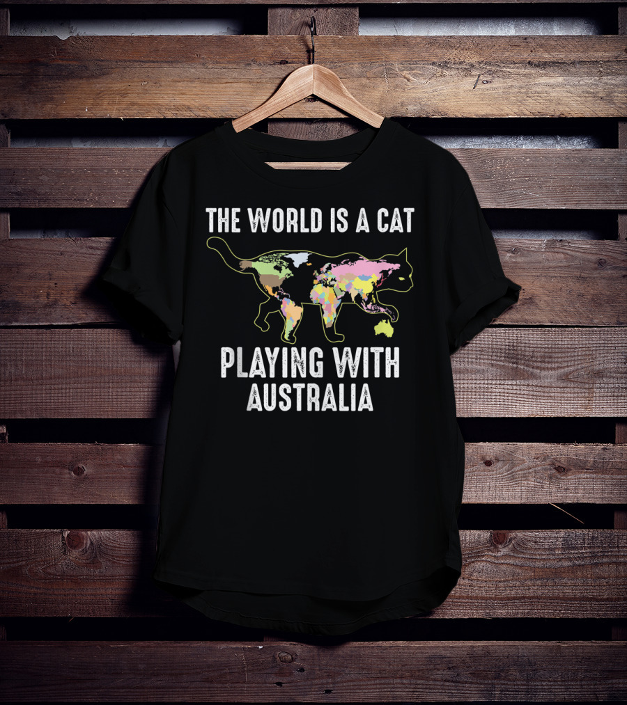 The World Is A Cat Playing With Australia Funny Kitten Cool T-Shirt