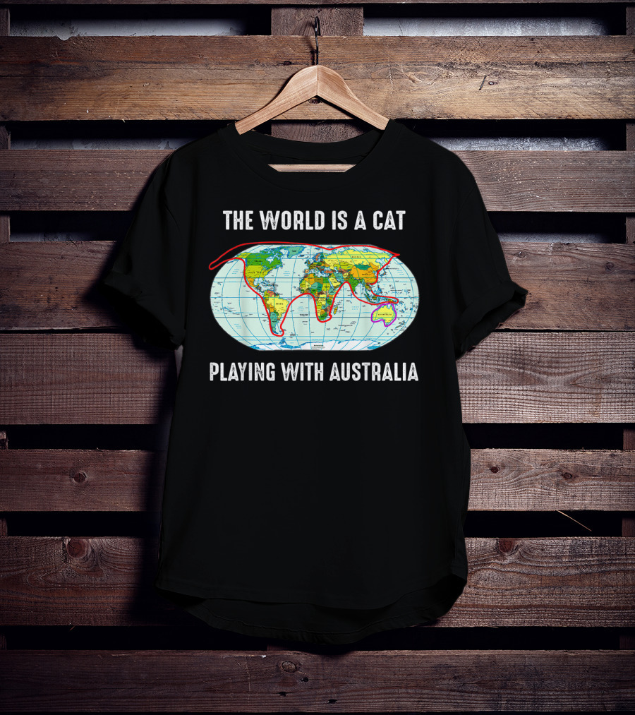The World Is A Cat Playing With Australia Map T-Shirt