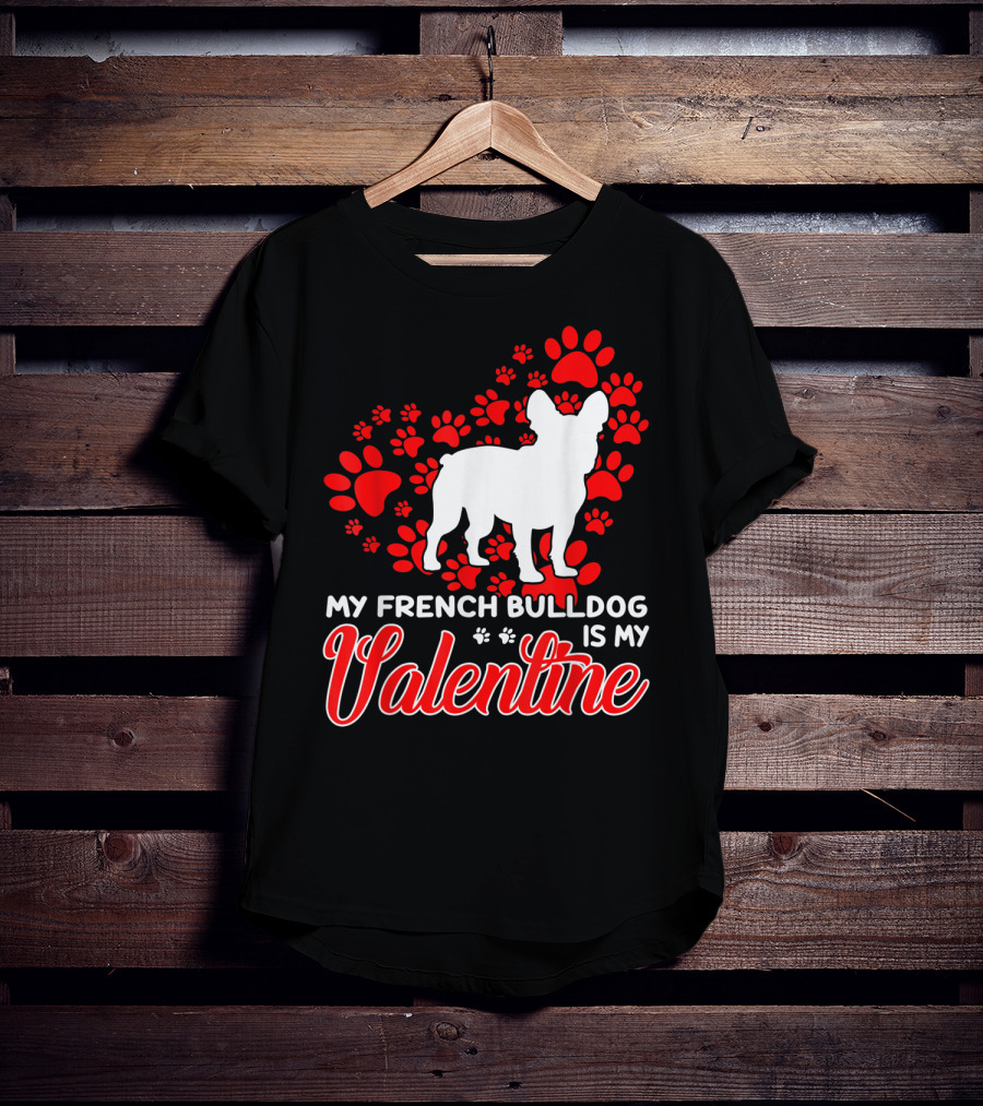 My French Bulldog Is My Valentine Paw Prints T-Shirt