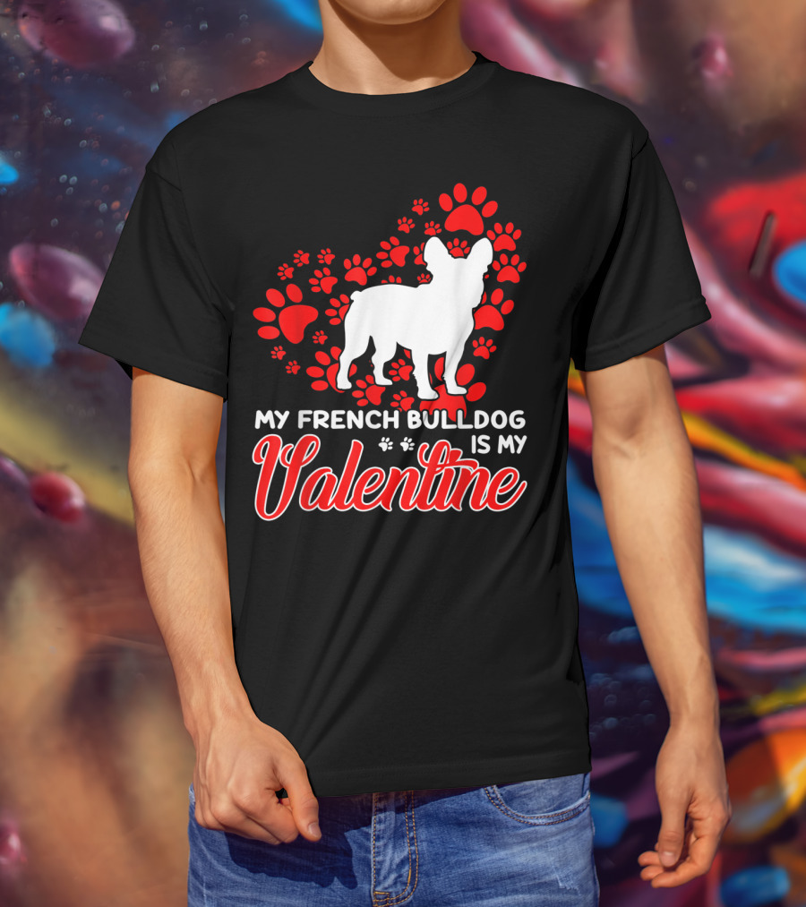 My French Bulldog Is My Valentine Paw Prints T-Shirt