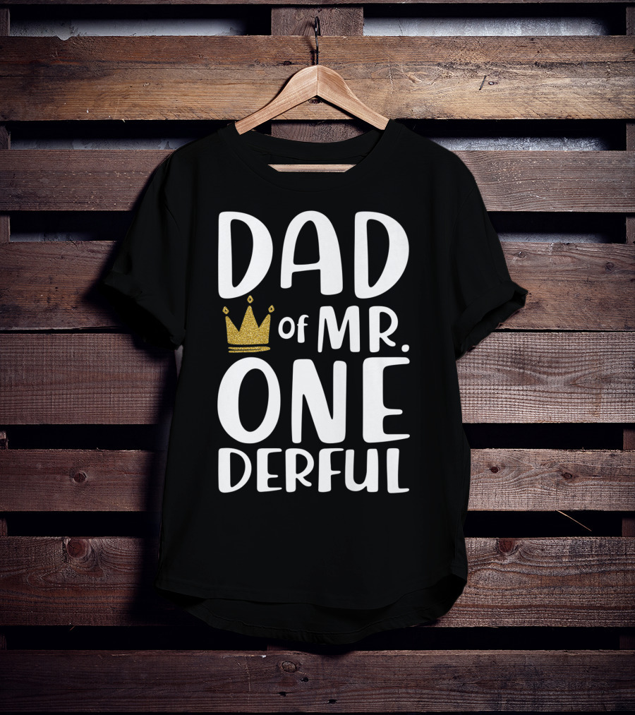 DAD Of MR. ONE DERFUL Crown T-Shirt