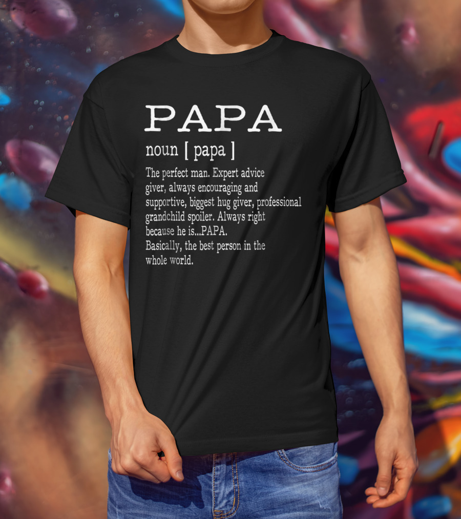 Papa Definition Noun Expert Advice Giver Grandchild Spoiler Father's Day T-Shirt