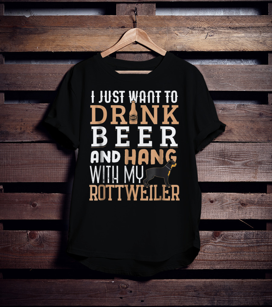 Rottweiler Dad I Just Want To Drink Beer And Hang With My Rottie Dog T-Shirt