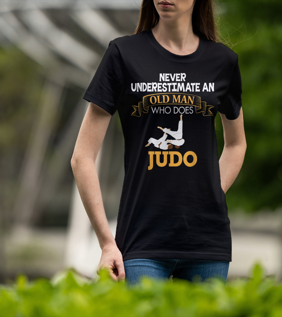 Never Underestimate An Old Man Who Does Judo T-Shirt