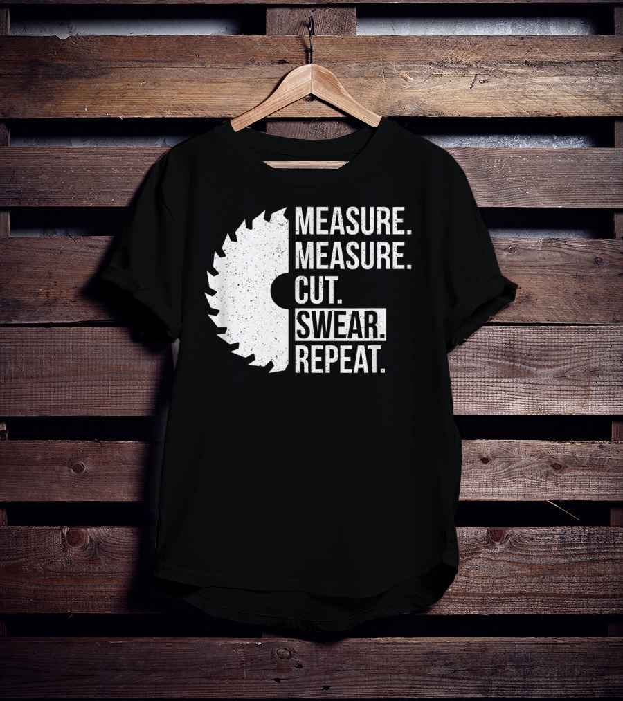 Measure Cut Swear Repeat Funny Dad Handyman Father T-Shirt