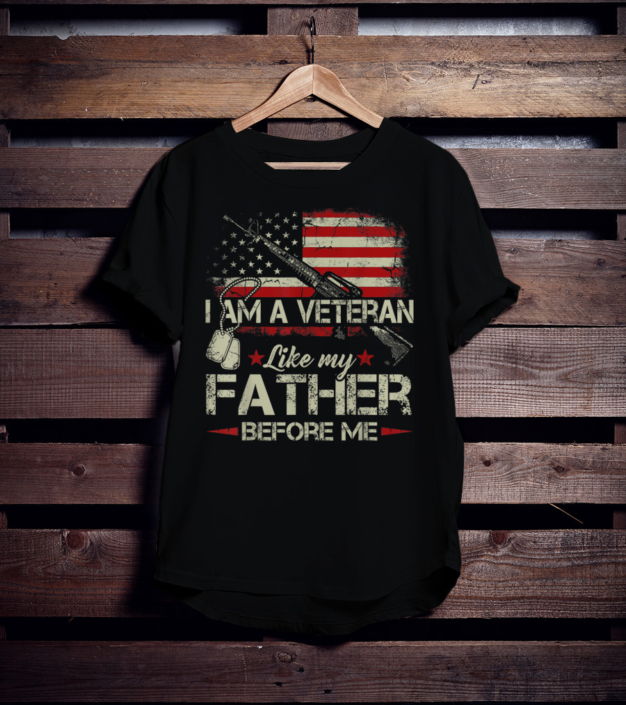 I Am A Veteran Like My Father Before Me American Flag Dog Tags Rifle T-Shirt