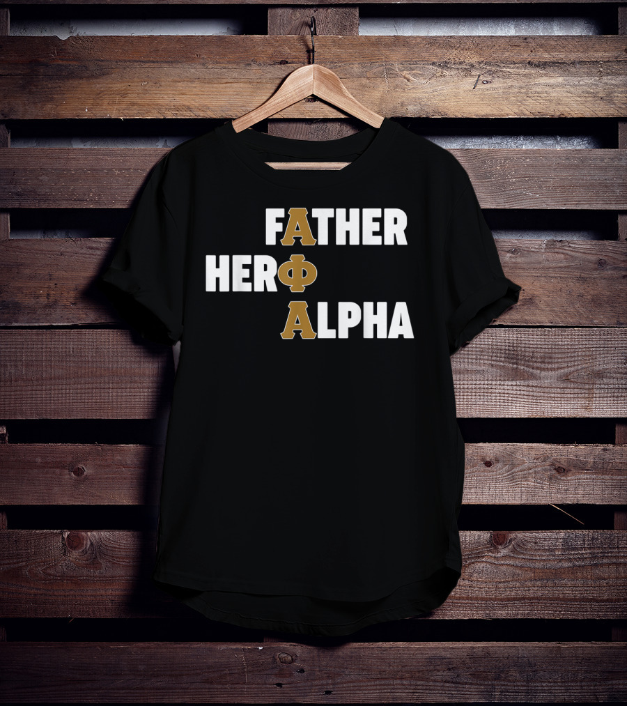Father Hero Alpha ΦΑ Fraternity T-Shirt