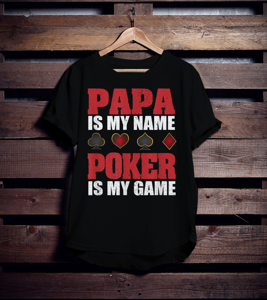 Papa Is My Name Poker Is My Game Card Suits T-Shirt