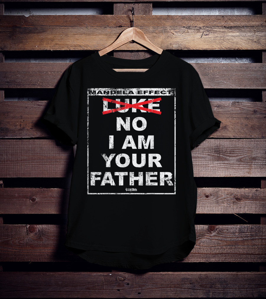 Mandela Effect No I Am Your Father T-Shirt