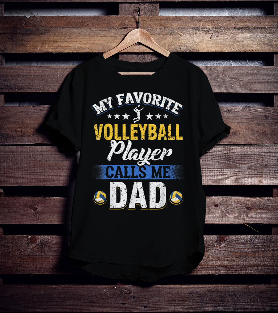 My Favorite Volleyball Player Calls Me Dad Volleyball Stars Parents T-Shirt