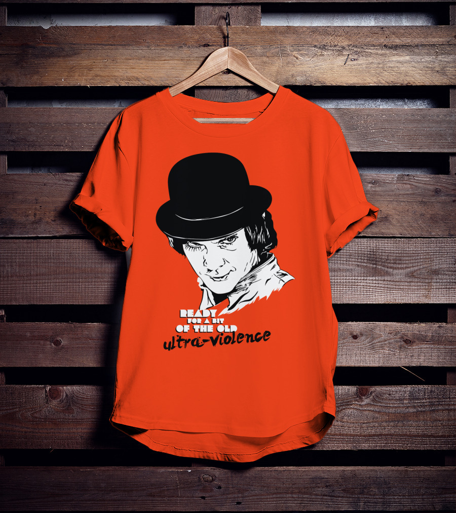 A Clockwork Orange Ready For A Bit Of The Old Ultra-Violence T-Shirt