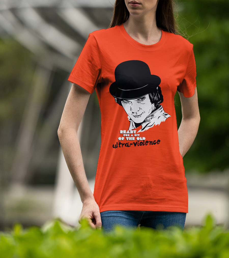 A Clockwork Orange Ready For A Bit Of The Old Ultra-Violence T-Shirt