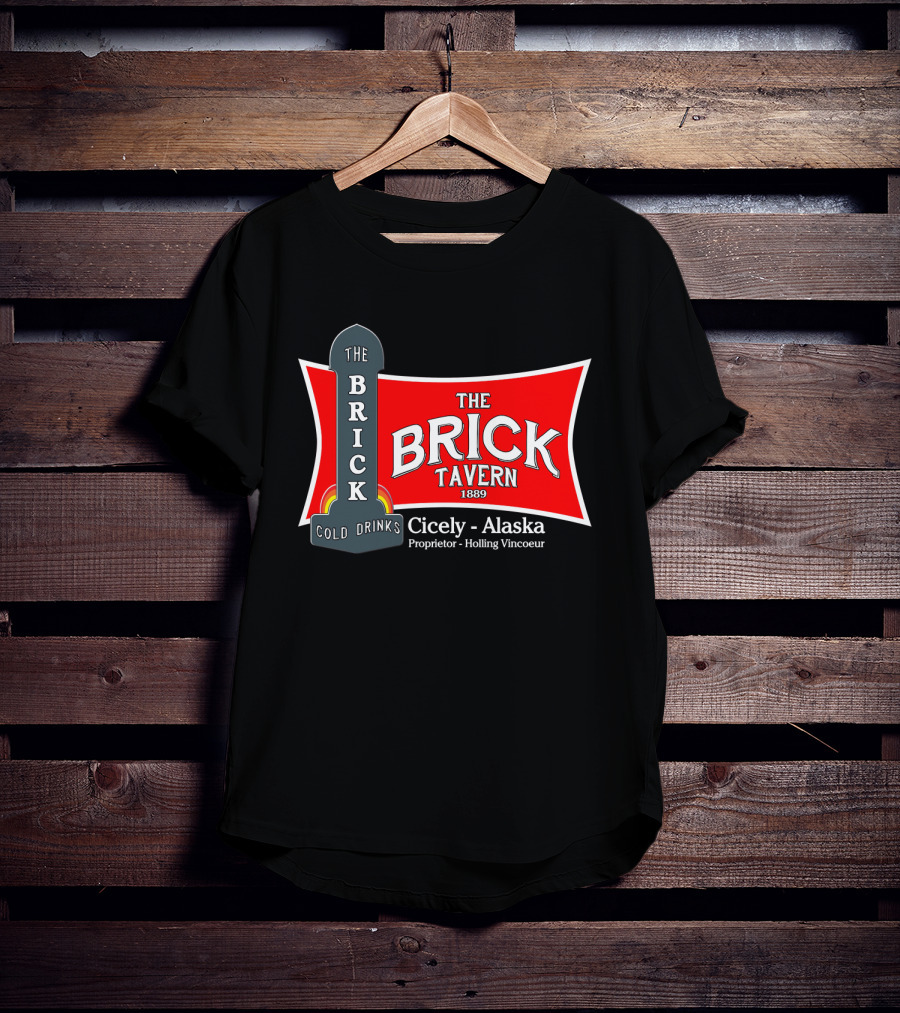 The Brick Tavern Cold Drinks Cicely Alaska Northern Exposure 1889 T-Shirt