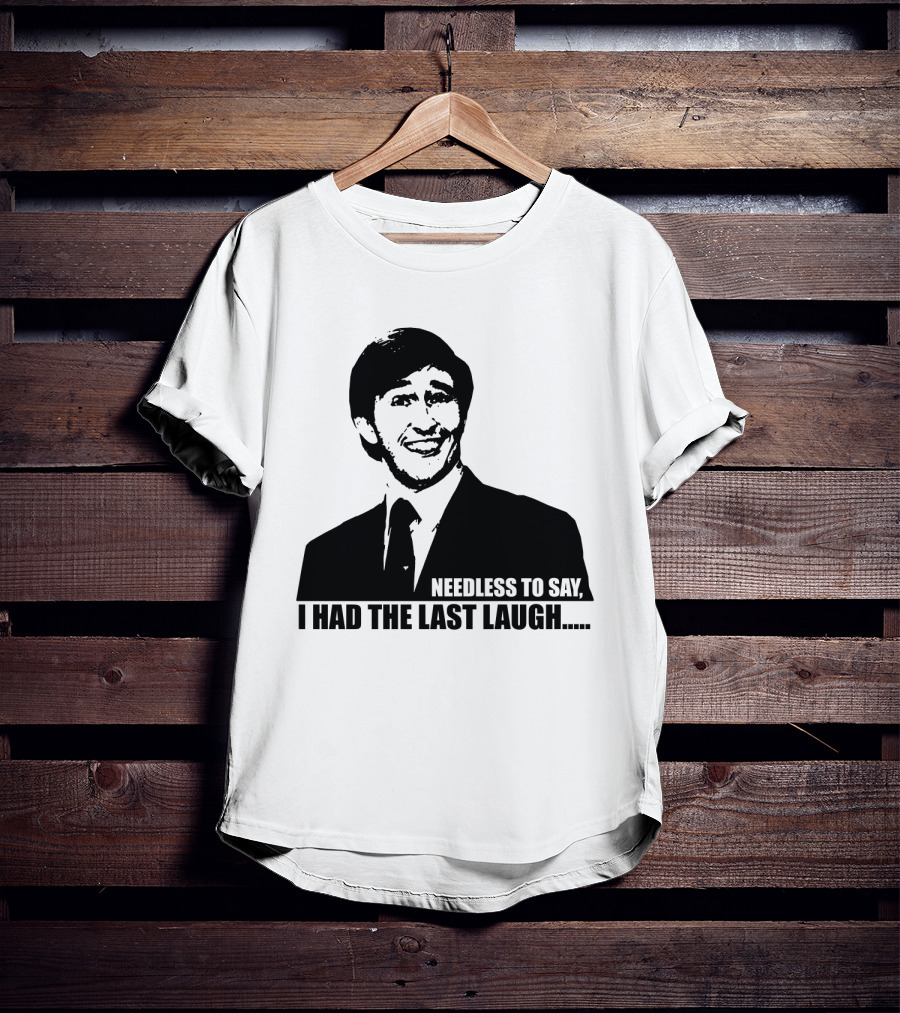 Needless To Say I Had The Last Laugh Alan Partridge T-Shirt