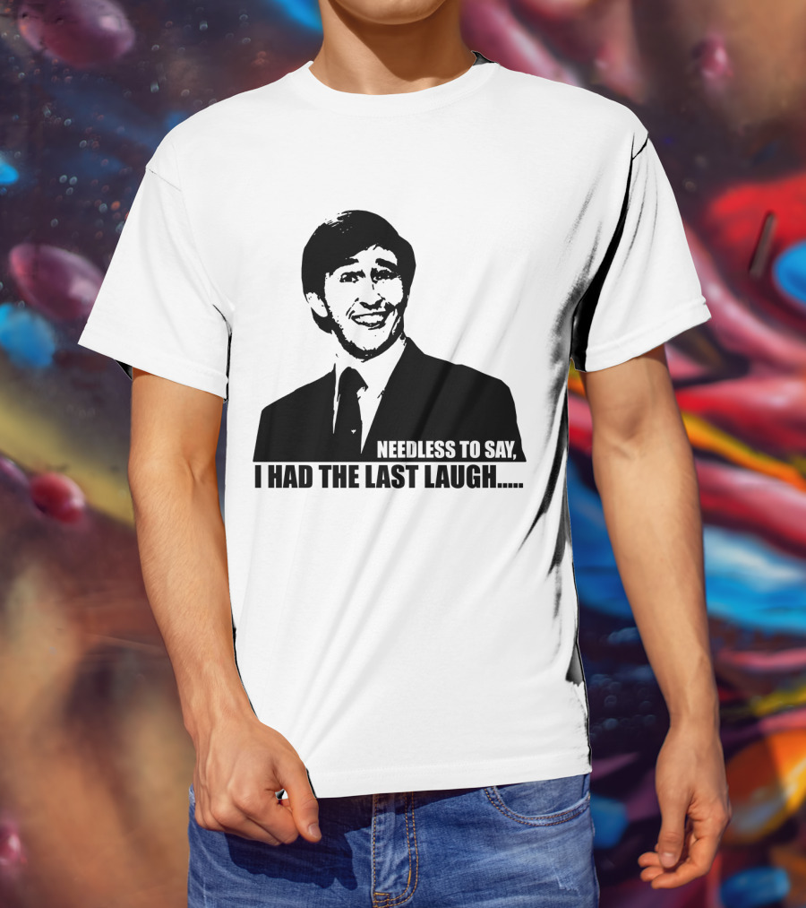 Needless To Say I Had The Last Laugh Alan Partridge T-Shirt