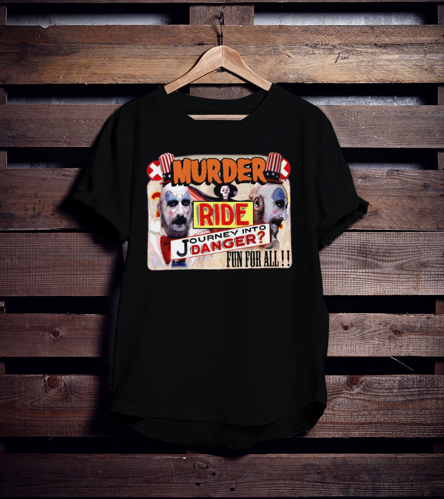 Murder Ride Journey Into Danger Fun For All Captain Spaulding T-Shirt
