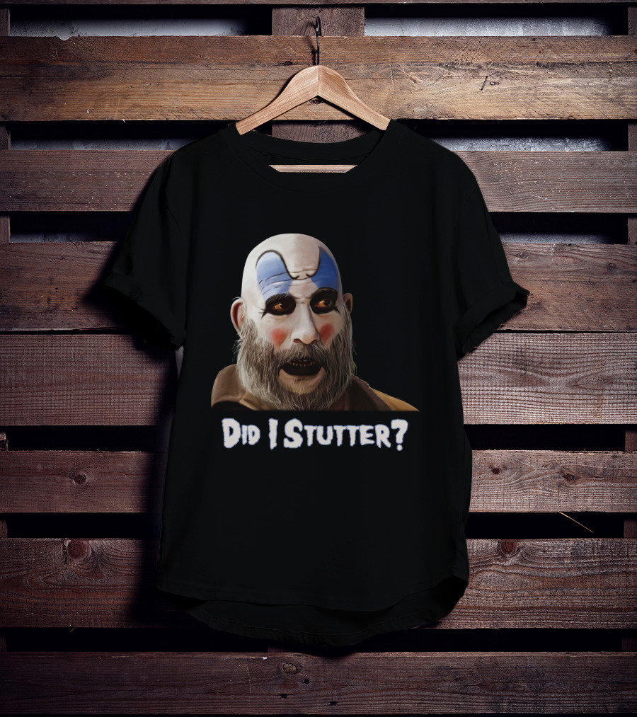 Did I Stutter Captain Spaulding Clown Face T-Shirt