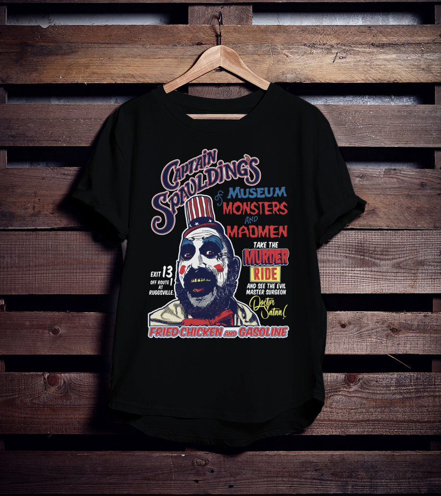 Captain Spaulding's Museum Of Monsters And Madmen Take The Murder Ride Doctor Satan Fried Chicken And Gasoline Exit 13 Rugsville T-Shirt
