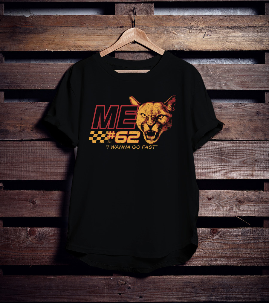 Talladega Cougar 62 Me I Wanna Go Fast T-Shirt