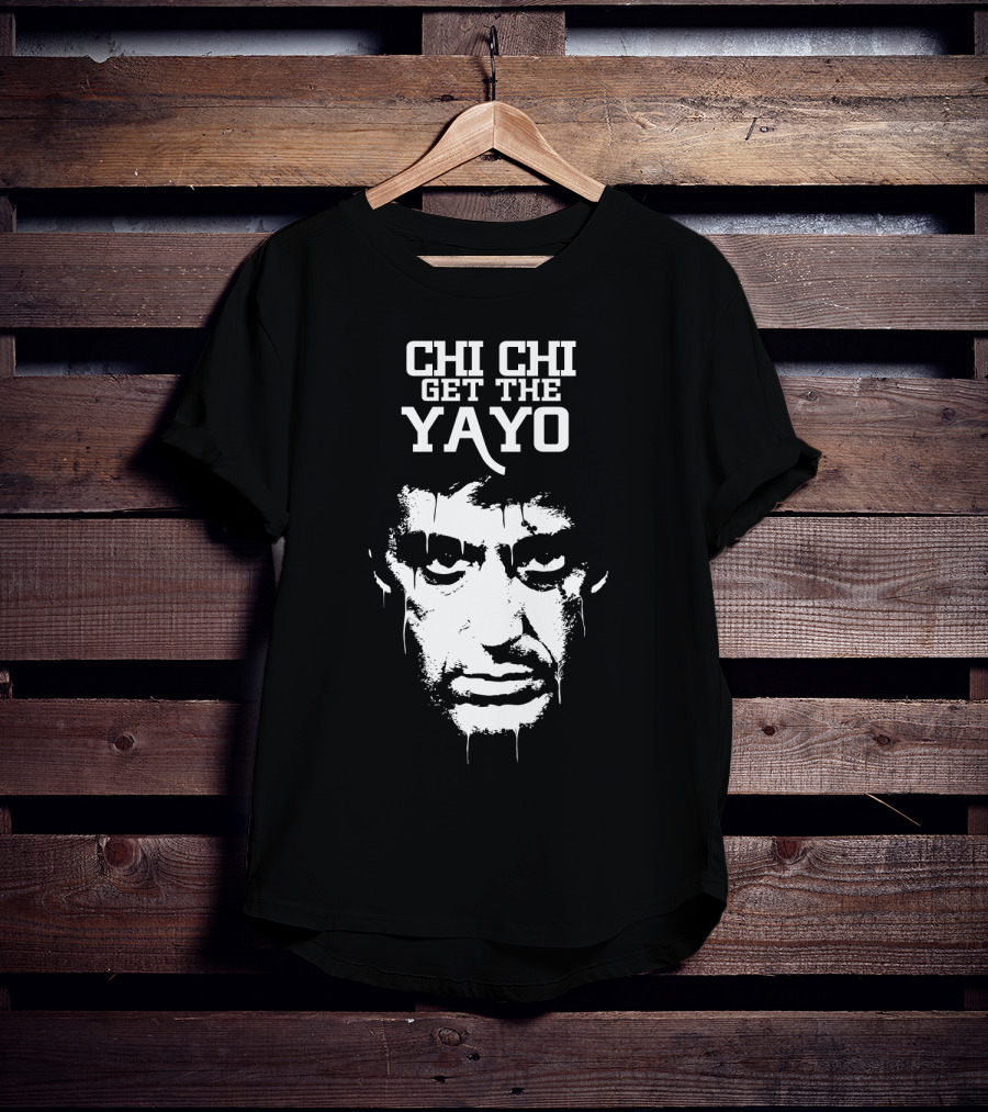 Scarface Chi Chi Get The Yayo Motivational Face T-Shirt