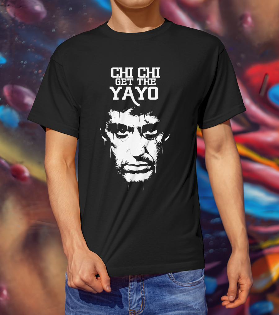Scarface Chi Chi Get The Yayo Motivational Face T-Shirt