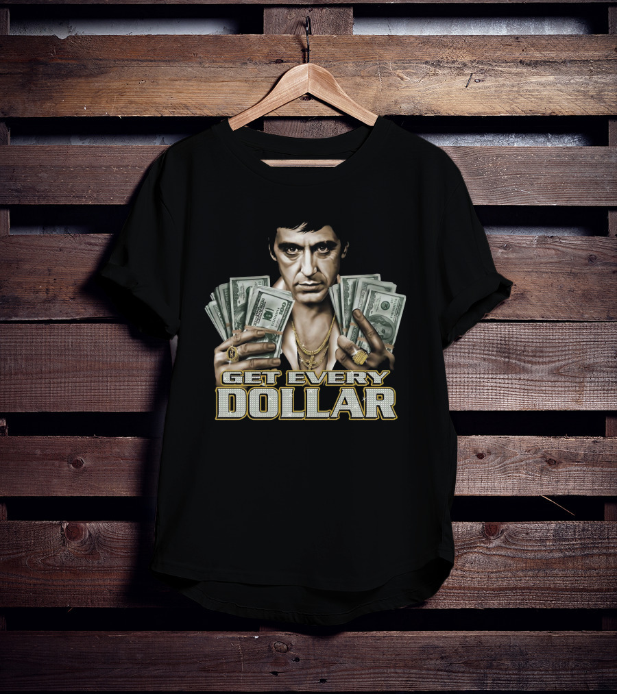 Scarface Tony Montana Get Every Dollar T-Shirt