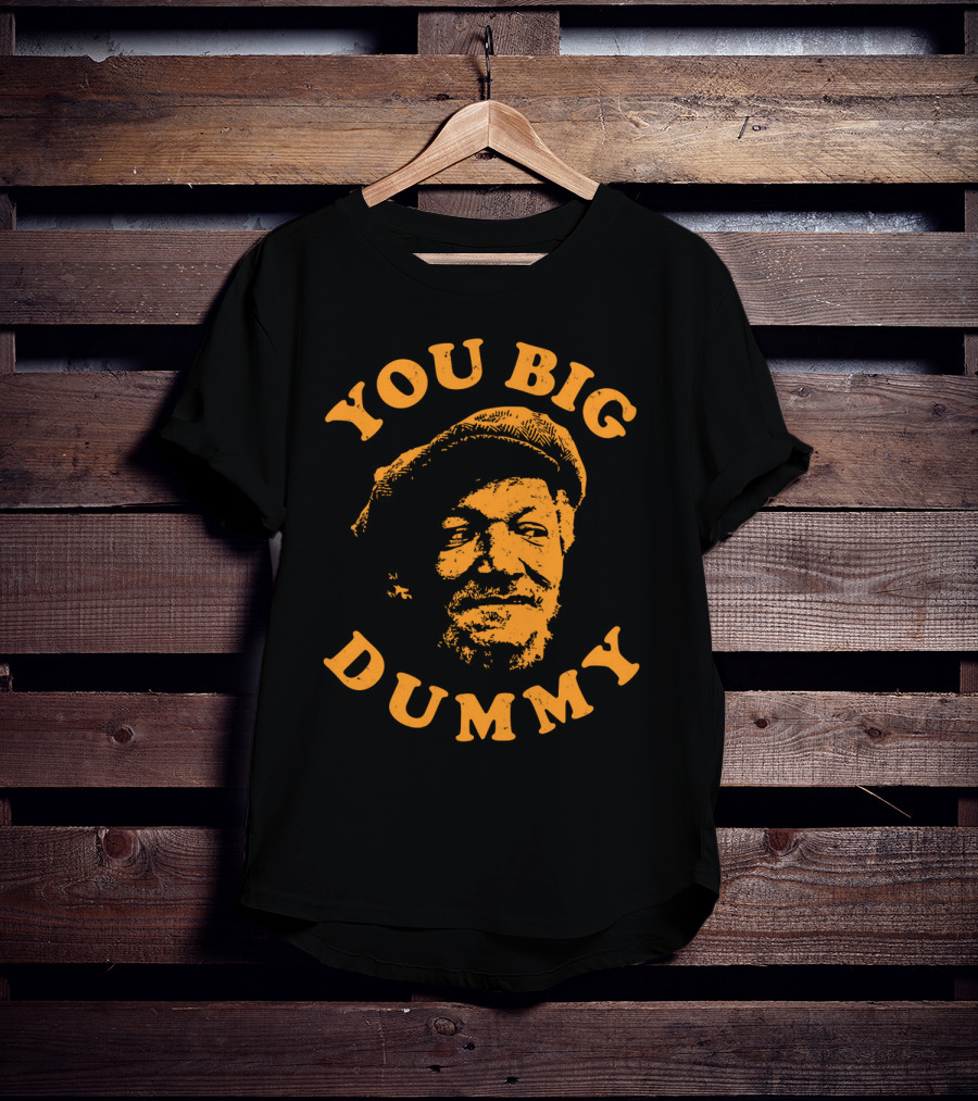 You Big Dummy Sanford Son T-Shirt