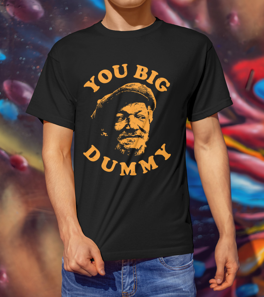 You Big Dummy Sanford Son T-Shirt