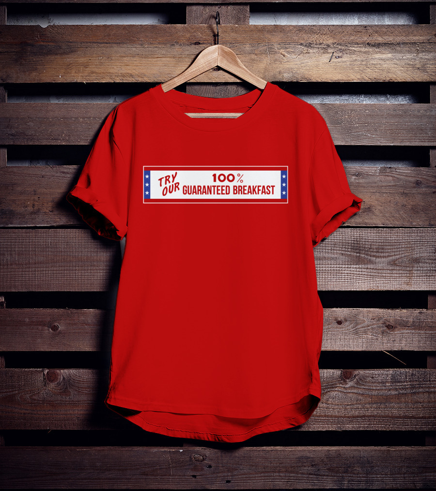 Try Our 100% Guaranteed Breakfast Fast Times All American Burger T-Shirt