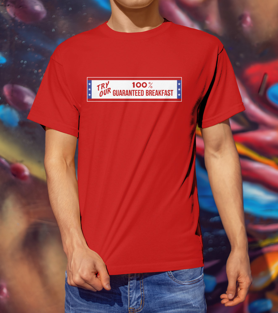 Try Our 100% Guaranteed Breakfast Fast Times All American Burger T-Shirt