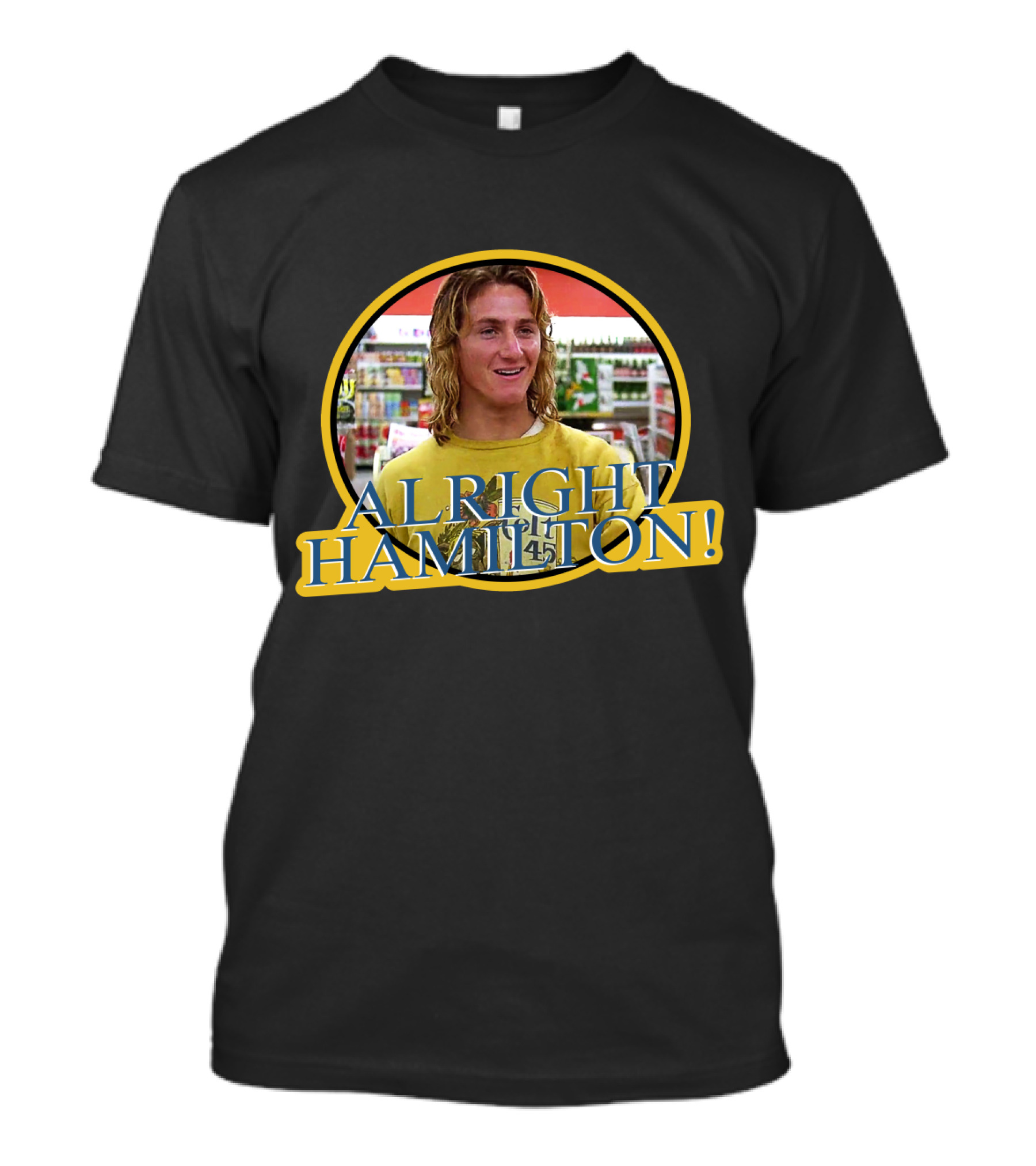 Alright Hamilton Fast Times Iconic Scene T-Shirt