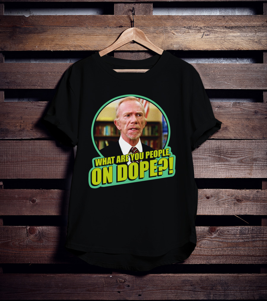 Fast Times At Ridgemont High What Are You People On Dope T-Shirt