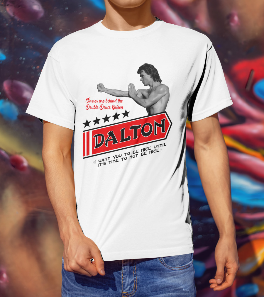 Dalton Classes Are Behind The Double Deuce Saloon T-Shirt