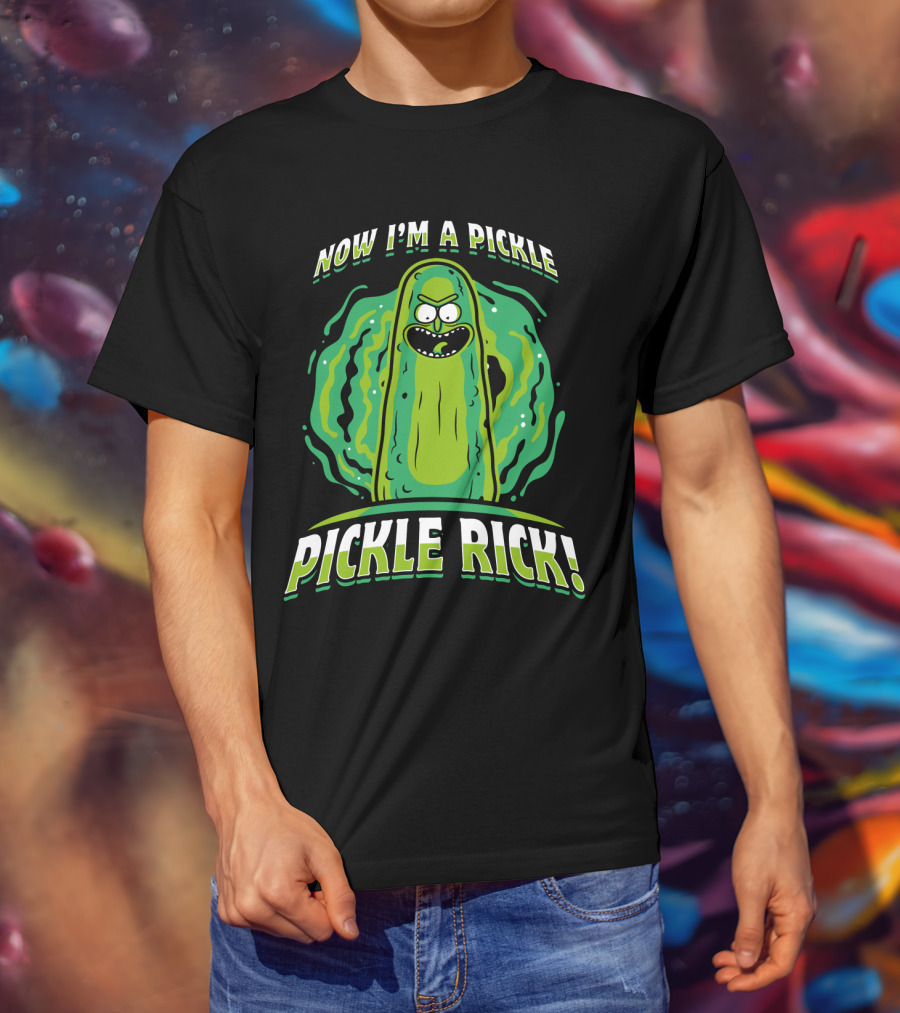 Now I'm A Pickle Rick And Morty Pickle Rick T-Shirt
