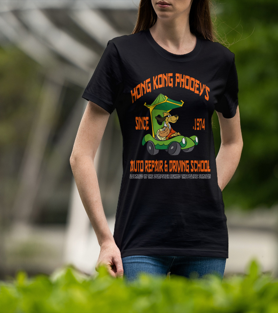 Hong Kong Phooey's Since 1974 Auto Repair And Driving School Located In The Dumpster Behind The Police Station T-Shirt