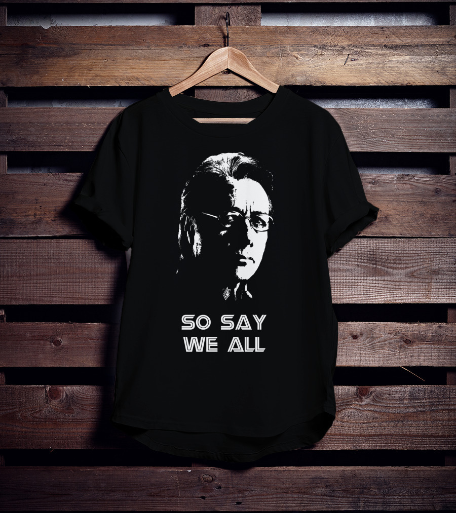 So Say We All Battlestar Galactica Edward James Olmos T-Shirt