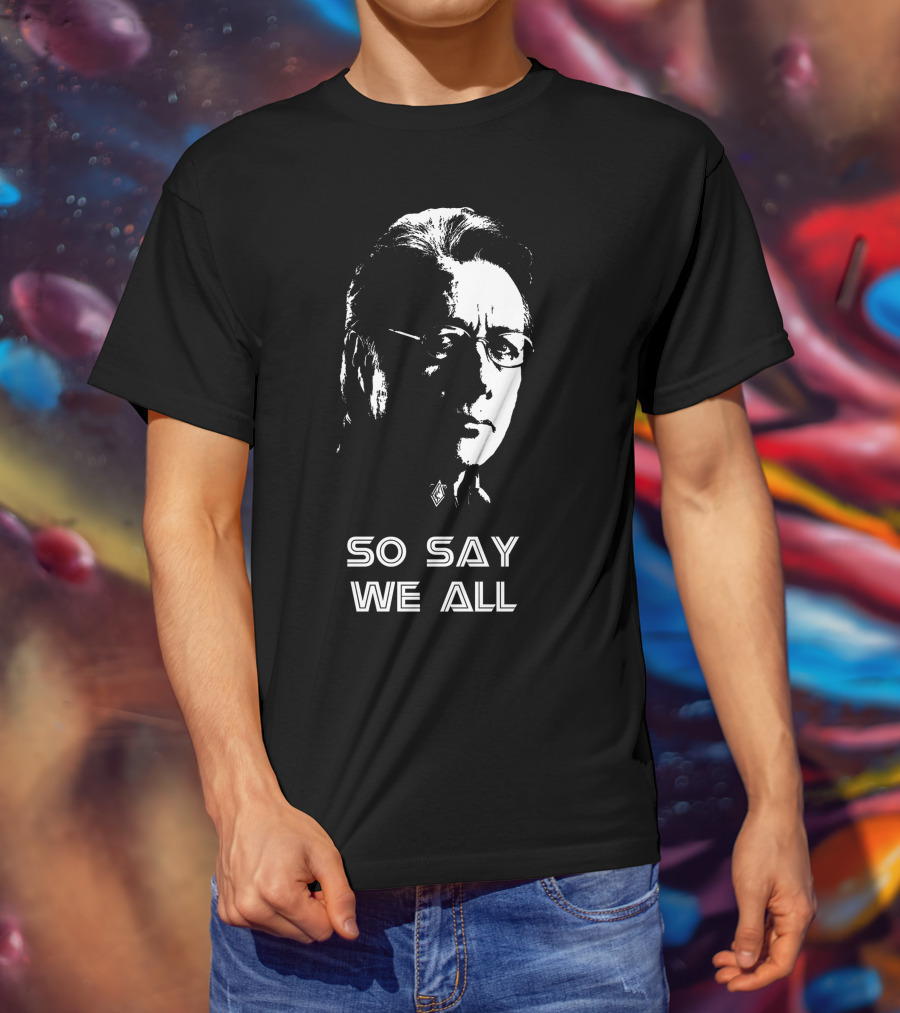 So Say We All Battlestar Galactica Edward James Olmos T-Shirt