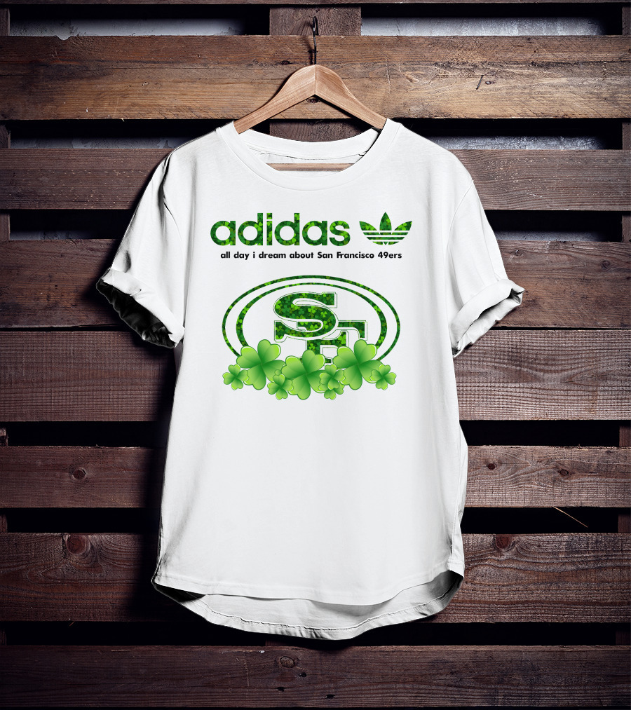 All Day I Dream About San Francisco 49ers Clover T-Shirt