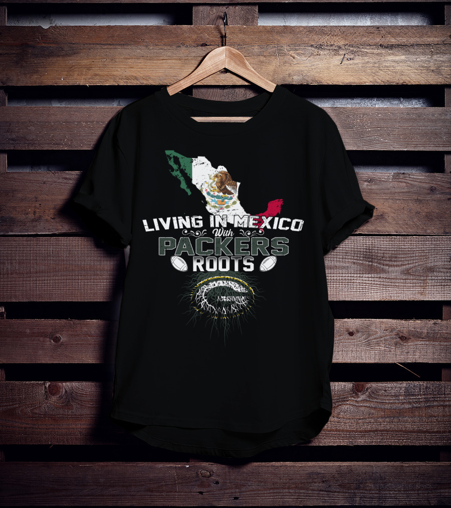 Living In Mexico With Packers Roots Mexico Map And Football T-Shirt