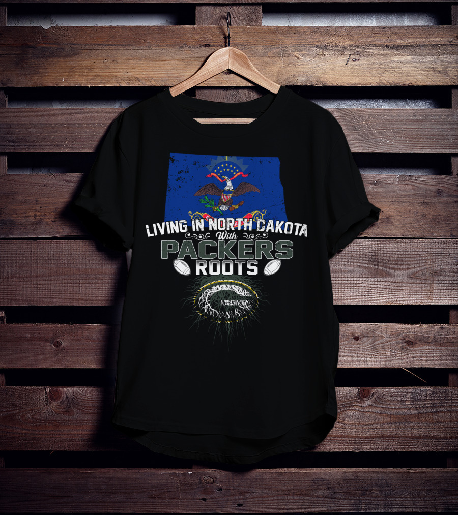 Living In North Dakota Proudly Connected To Packers Roots With Football Heritage T-Shirt