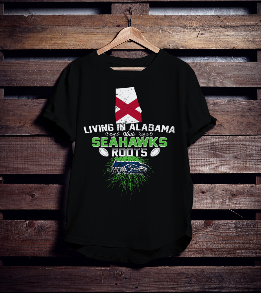Living In Alabama With Seahawks Roots And State Flag T-Shirt