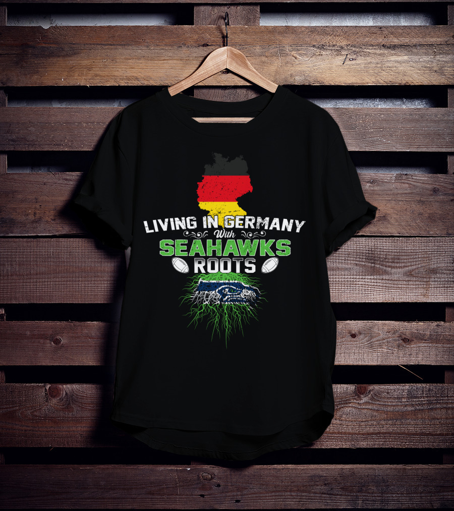 Living In Germany With Seahawks Roots Germany Flag Map And Football Elements T-Shirt
