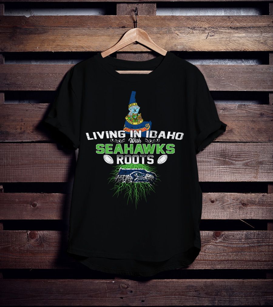 Living In Idaho With SEATTLE SEAHAWKS Roots And Idaho State Seal T-Shirt