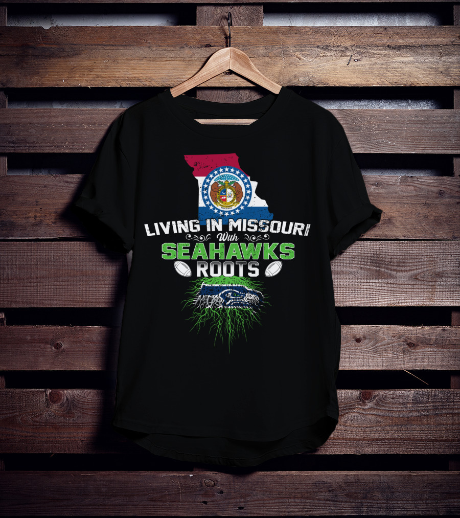 LIVING IN MISSOURI WITH SEAHAWKS ROOTS Football State Pride T-Shirt