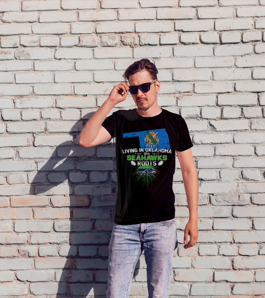 Living In Oklahoma With SEAHAWKS Roots Featuring Oklahoma State And SEAHAWKS Elements T-Shirt